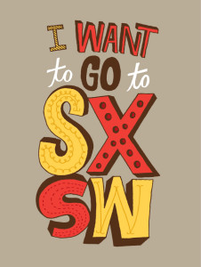 i want to go to sxsw