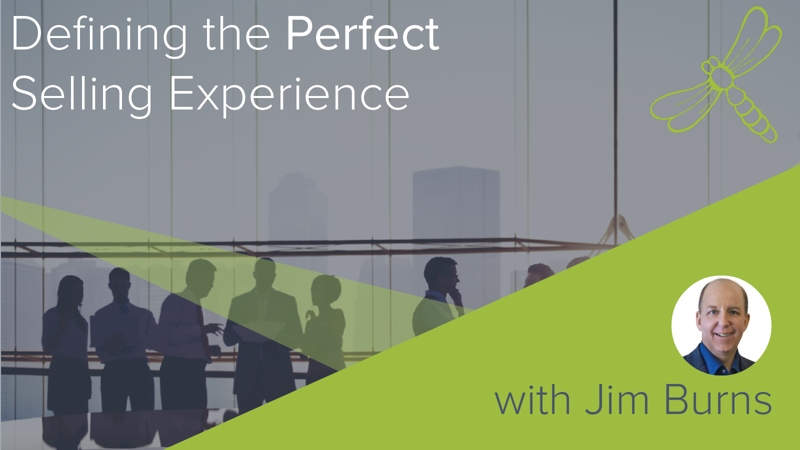 Defining the Perfect Selling Experience: Jim Burns